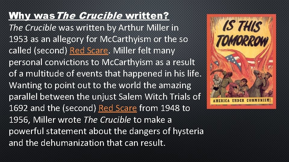 Why was. The Crucible written? The Crucible was written by Arthur Miller in 1953