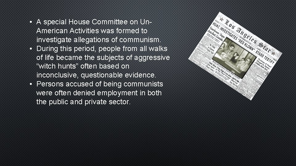  • A special House Committee on Un. American Activities was formed to investigate
