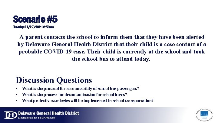 Scenario #5 Tuesday 01/27/2021 8: 50 am A parent contacts the school to inform