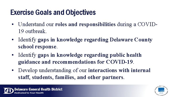 Exercise Goals and Objectives • Understand our roles and responsibilities during a COVID 19