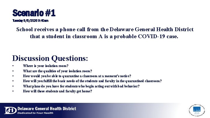 Scenario #1 Tuesday 9/8/2020 9: 40 am School receives a phone call from the