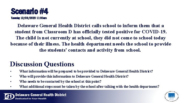 Scenario #4 Tuesday 12/09/2020 11: 00 am Delaware General Health District calls school to