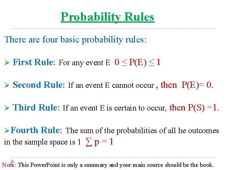 Probability Rules There are four basic probability rules: Ø First Rule: For any event Probability Rules There are four basic probability rules: Ø First Rule: For any event