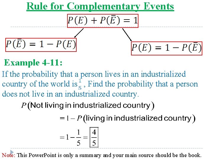 Rule for Complementary Events Example 4 -11: If the probability that a person lives