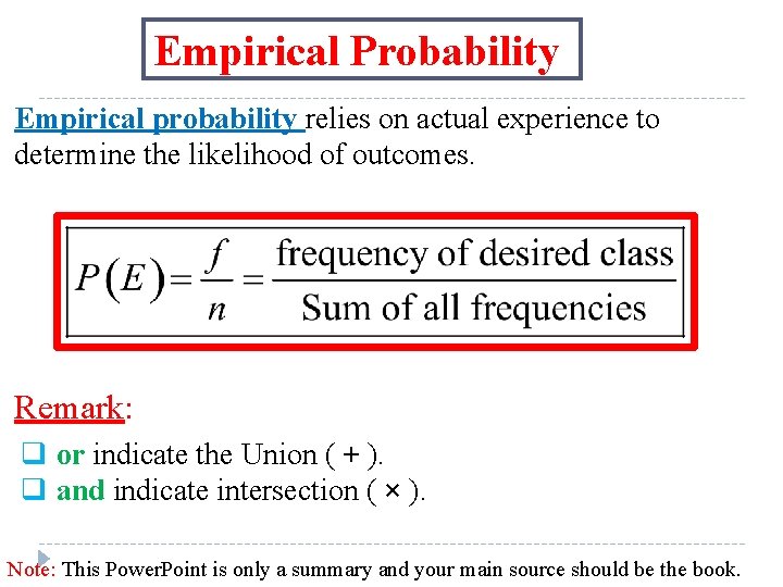 Empirical Probability Empirical probability relies on actual experience to determine the likelihood of outcomes. Empirical Probability Empirical probability relies on actual experience to determine the likelihood of outcomes.