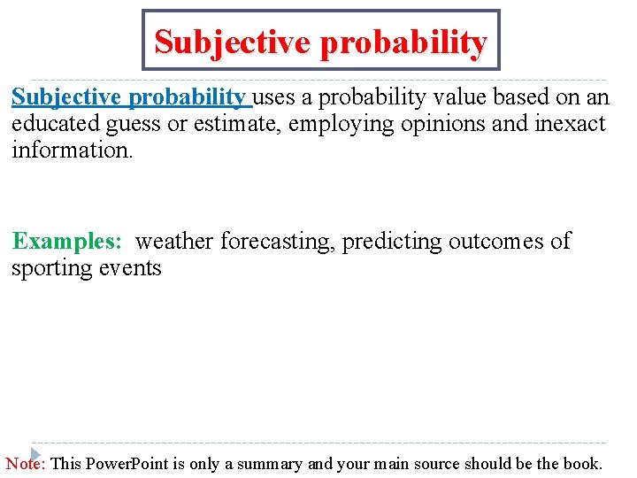 Subjective probability uses a probability value based on an educated guess or estimate, employing