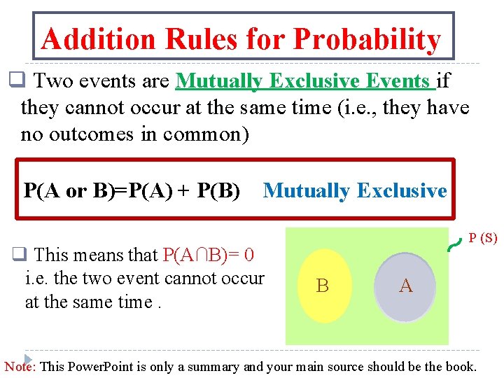 Addition Rules for Probability q Two events are Mutually Exclusive Events if they cannot