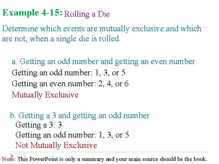 Example 4 -15: Rolling a Die Determine which events are mutually exclusive and which Example 4 -15: Rolling a Die Determine which events are mutually exclusive and which