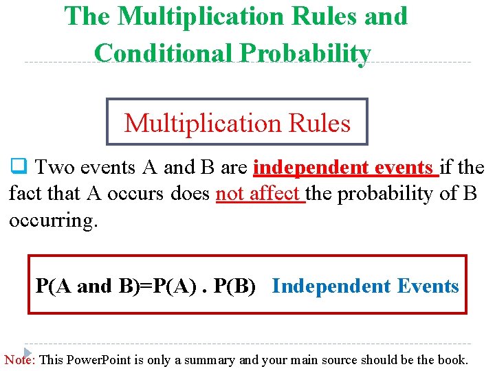 The Multiplication Rules and Conditional Probability Multiplication Rules q Two events A and B