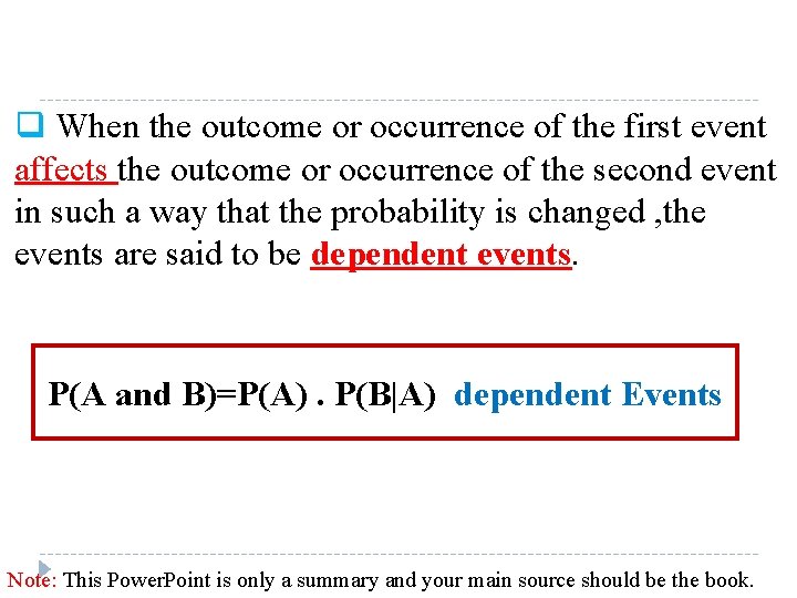 q When the outcome or occurrence of the first event affects the outcome or