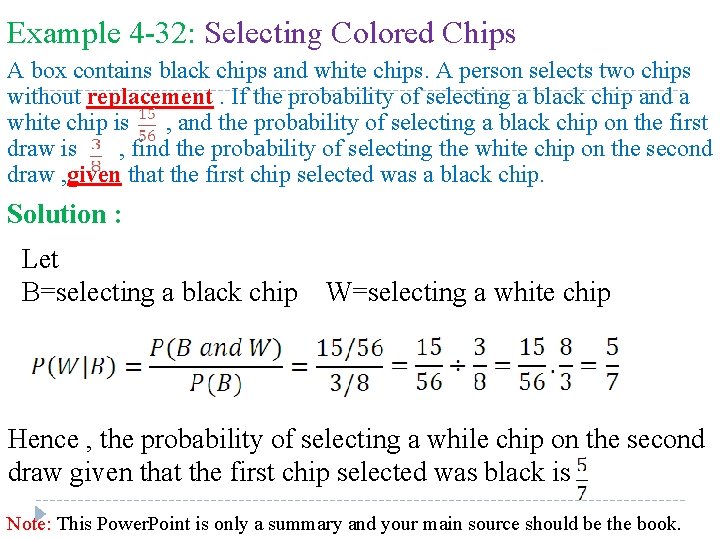 Example 4 -32: Selecting Colored Chips A box contains black chips and white chips. Example 4 -32: Selecting Colored Chips A box contains black chips and white chips.