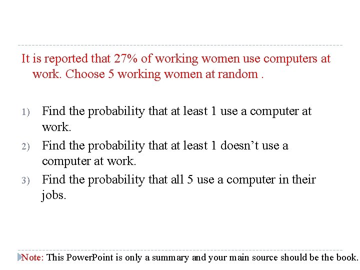 It is reported that 27% of working women use computers at work. Choose 5