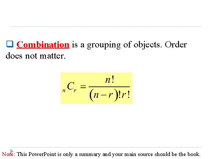 q Combination is a grouping of objects. Order does not matter. Note: This Power. q Combination is a grouping of objects. Order does not matter. Note: This Power.