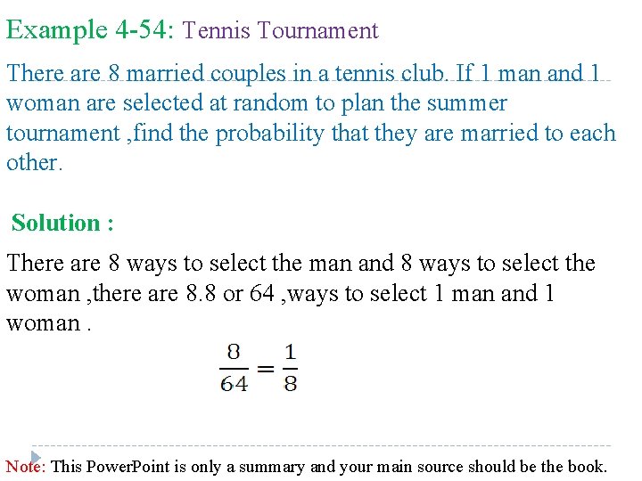 Example 4 -54: Tennis Tournament There are 8 married couples in a tennis club. Example 4 -54: Tennis Tournament There are 8 married couples in a tennis club.