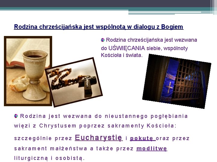 Rodzina chrześcijańska jest wspólnotą w dialogu z Bogiem Rodzina chrześcijańska jest wezwana do UŚWIĘCANIA