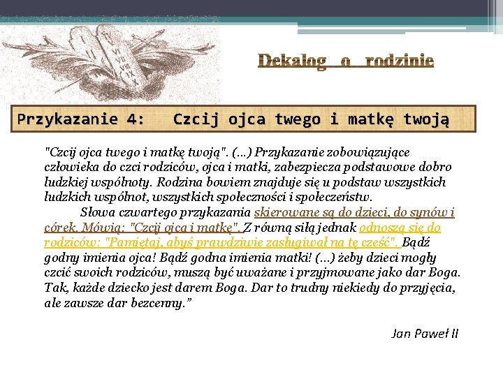 Przykazanie 4: Czcij ojca twego i matkę twoją "Czcij ojca twego i matkę twoją".