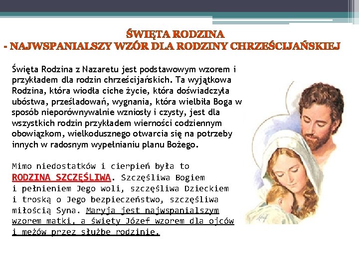 Święta Rodzina z Nazaretu jest podstawowym wzorem i przykładem dla rodzin chrześcijańskich. Ta wyjątkowa