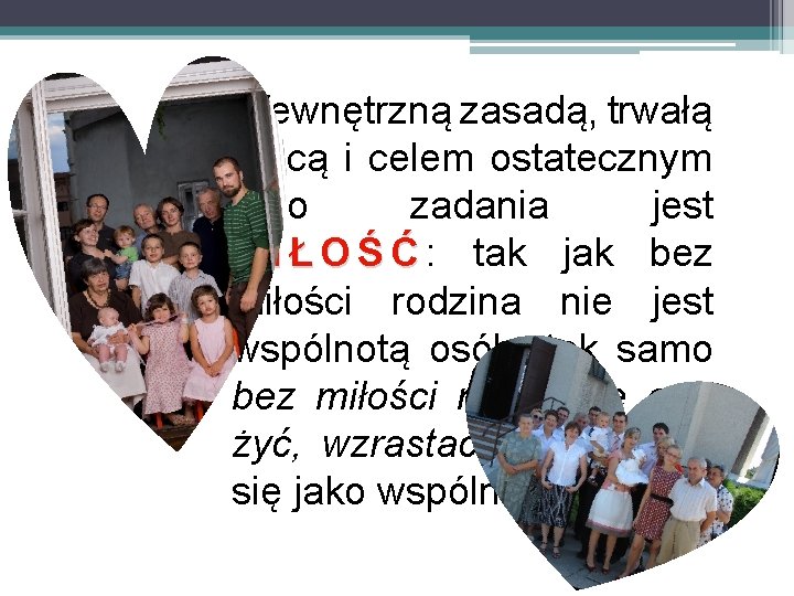 Wewnętrzną zasadą, trwałą mocą i celem ostatecznym tego zadania jest M I Ł O