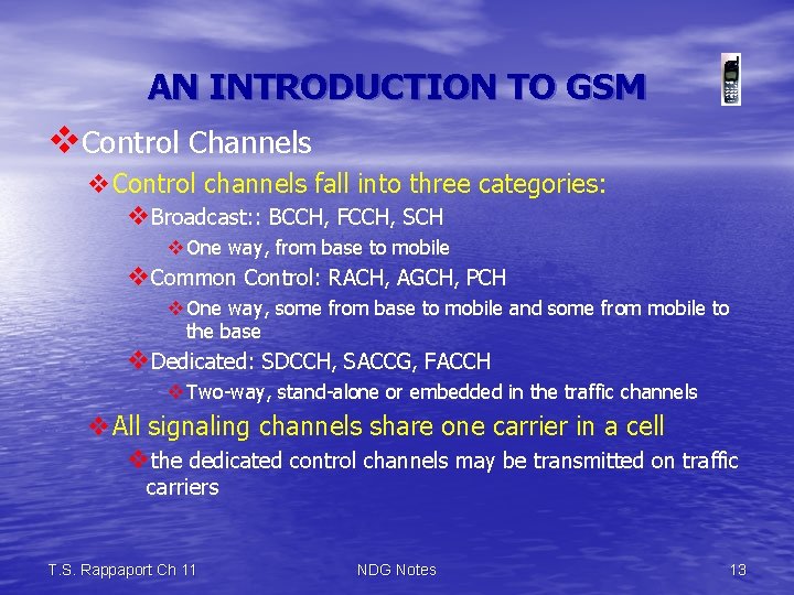 AN INTRODUCTION TO GSM v. Control Channels v. Control channels fall into three categories: