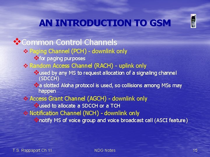 AN INTRODUCTION TO GSM v. Common Control Channels v Paging Channel (PCH) - downlink