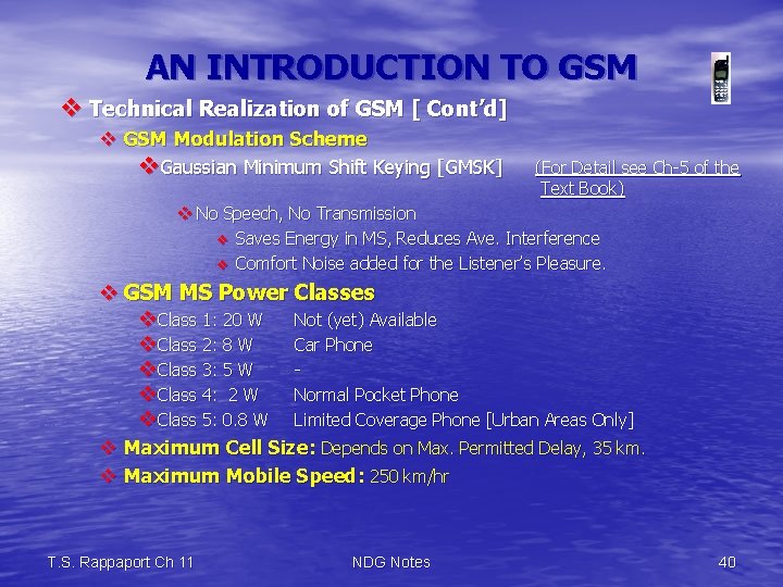 AN INTRODUCTION TO GSM v Technical Realization of GSM [ Cont’d] v GSM Modulation