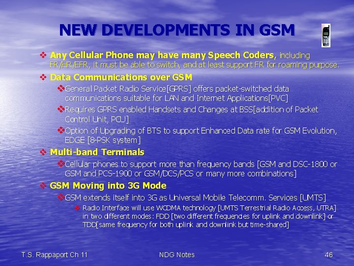 NEW DEVELOPMENTS IN GSM v Any Cellular Phone may have many Speech Coders, including