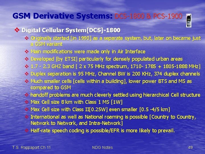 GSM Derivative Systems: DCS-1800 & PCS-1900 v Digital Cellular System[DCS]-1800 v Originally started [in