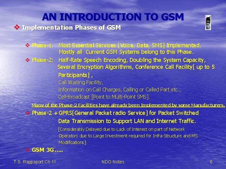 AN INTRODUCTION TO GSM v Implementation Phases of GSM v Phase-1: Most Essential Services