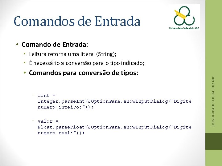 Comandos de Entrada • Comando de Entrada: • Comandos para conversão de tipos: •