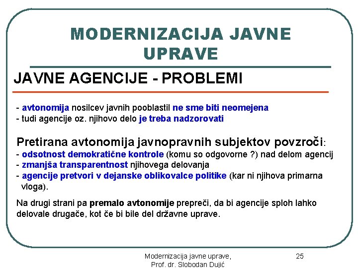 MODERNIZACIJA JAVNE UPRAVE JAVNE AGENCIJE - PROBLEMI - avtonomija nosilcev javnih pooblastil ne sme