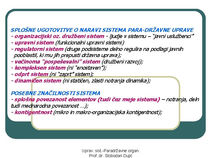SPLOŠNE UGOTOVITVE O NARAVI SISTEMA PARA-DRŽAVNE UPRAVE - organizacijski oz. družbeni sistem - ljudje