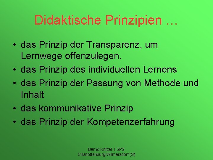 Didaktische Prinzipien … • das Prinzip der Transparenz, um Lernwege offenzulegen. • das Prinzip