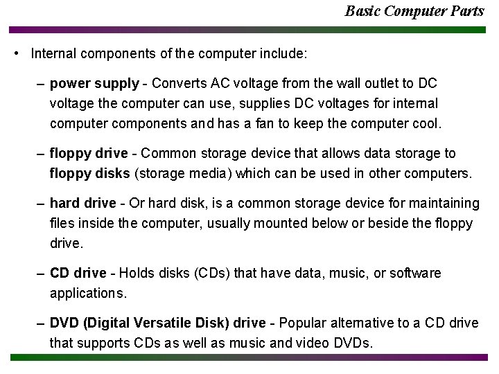 Basic Computer Parts • Internal components of the computer include: – power supply -