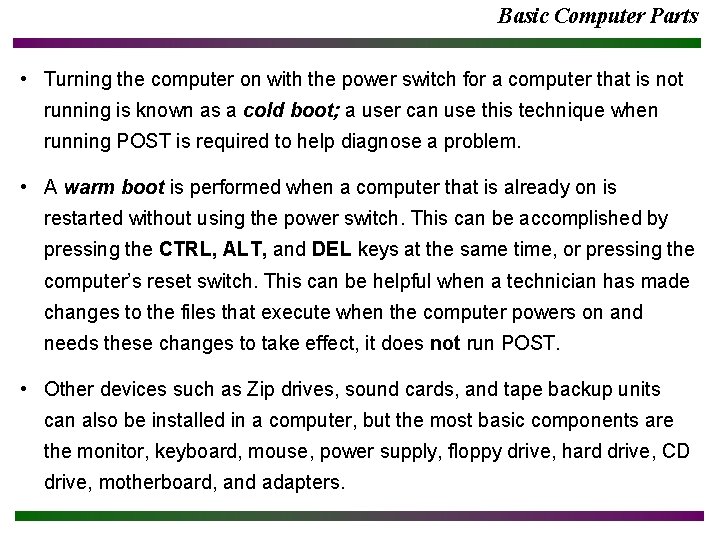 Basic Computer Parts • Turning the computer on with the power switch for a