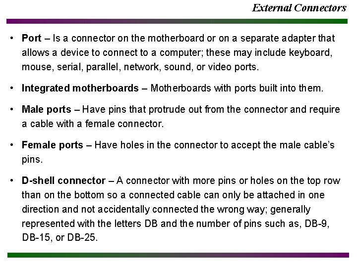 External Connectors • Port – Is a connector on the motherboard or on a
