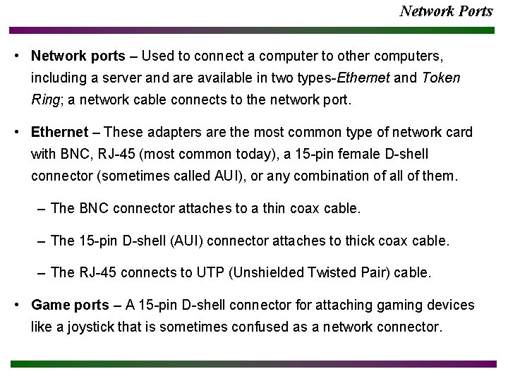 Network Ports • Network ports – Used to connect a computer to other computers,