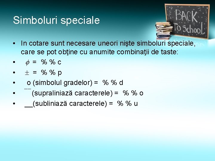 Simboluri speciale • In cotare sunt necesare uneori nişte simboluri speciale, care se pot