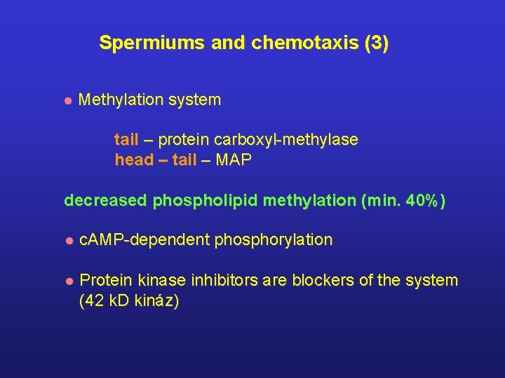 Spermiums and chemotaxis (3) l Methylation system tail – protein carboxyl-methylase head – tail
