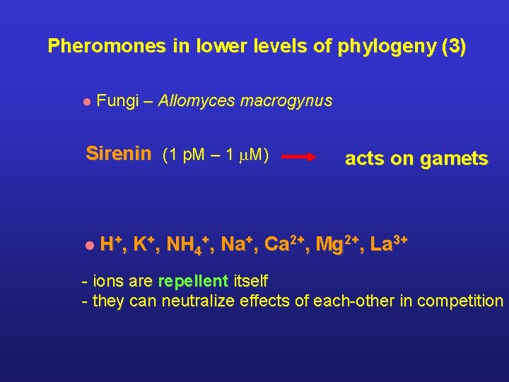 Pheromones in lower levels of phylogeny (3) l Fungi – Allomyces macrogynus Sirenin (1