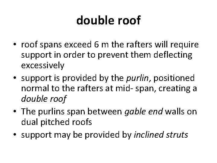 double roof • roof spans exceed 6 m the rafters will require support in