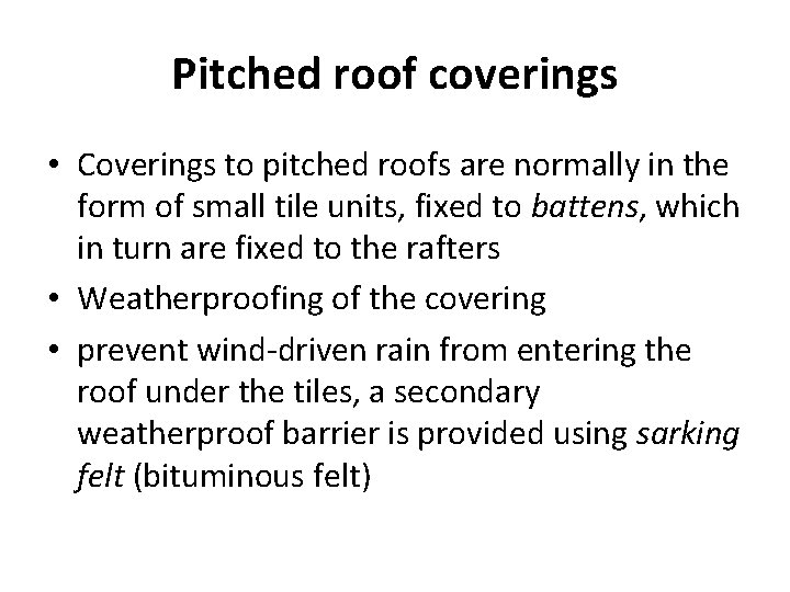 Pitched roof coverings • Coverings to pitched roofs are normally in the form of