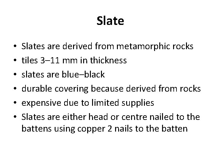 Slate • • • Slates are derived from metamorphic rocks tiles 3– 11 mm
