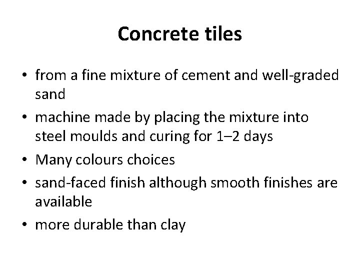 Concrete tiles • from a fine mixture of cement and well-graded sand • machine