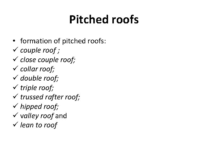 Pitched roofs • formation of pitched roofs: ü couple roof ; ü close couple