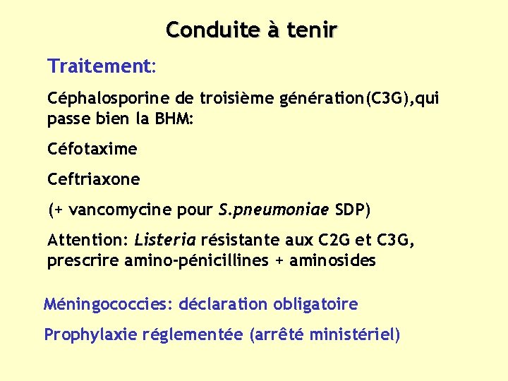 Conduite à tenir Traitement: Céphalosporine de troisième génération(C 3 G), qui passe bien la