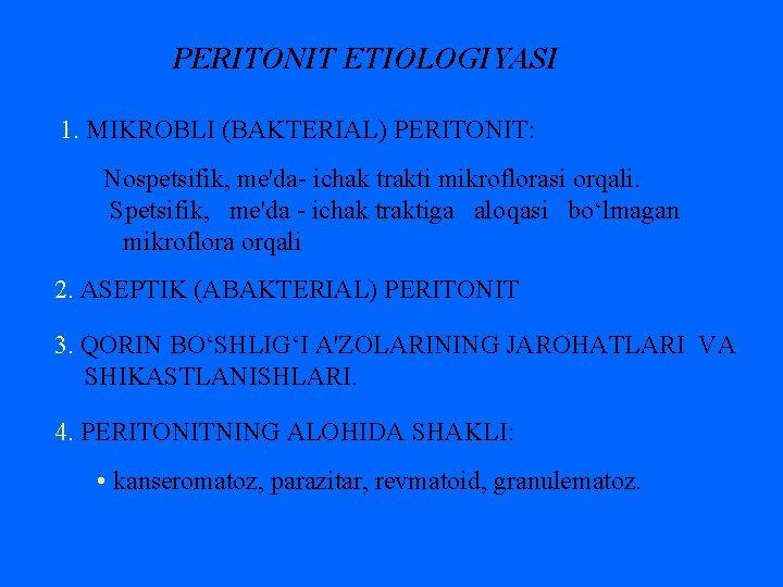 PERITONIT ETIOLOGIYASI 1. MIKROBLI (BAKTERIAL) PERITONIT: Nospetsifik, me'da- ichak trakti mikroflorasi orqali. Spetsifik, me'da