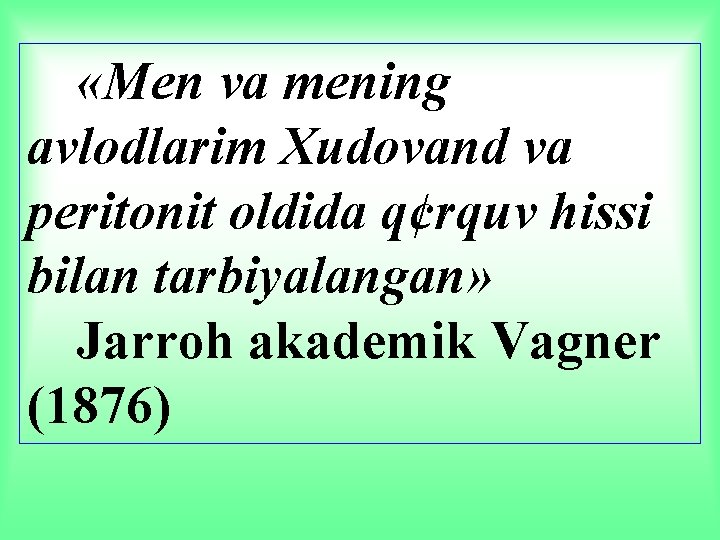  «Men va mening avlodlarim Xudovand va peritonit oldida q¢rquv hissi bilan tarbiyalangan» Jarroh