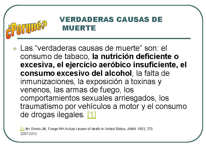 VERDADERAS CAUSAS DE MUERTE l Las “verdaderas causas de muerte” son: el consumo de