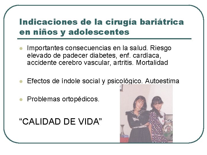 Indicaciones de la cirugía bariátrica en niños y adolescentes l Importantes consecuencias en la