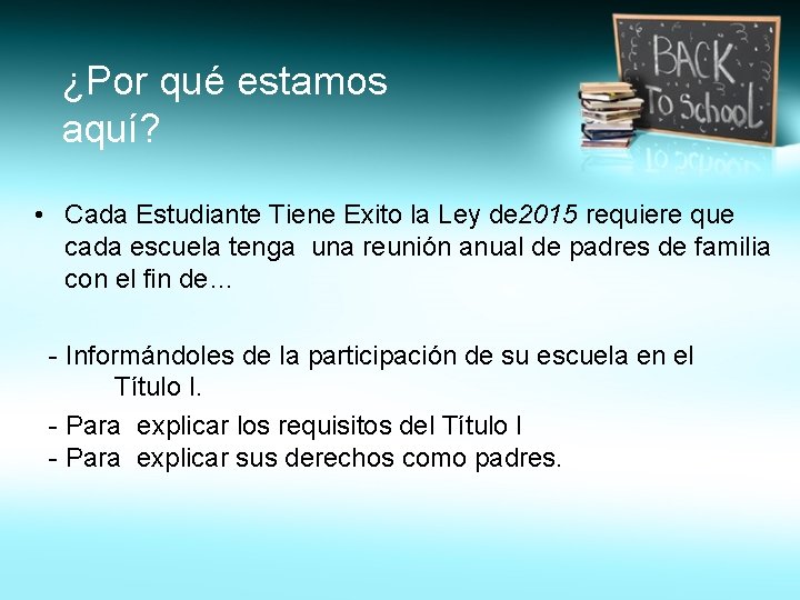 ¿Por qué estamos aquí? • Cada Estudiante Tiene Exito la Ley de 2015 requiere